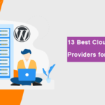 13 Best Cloud Hosting Providers for WordPress